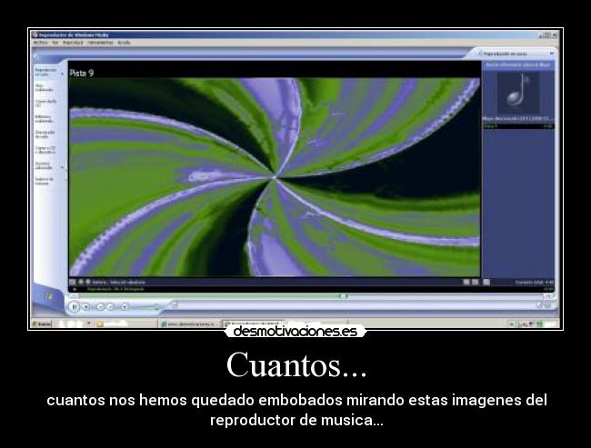 Cuantos... - cuantos nos hemos quedado embobados mirando estas imagenes del
reproductor de musica...