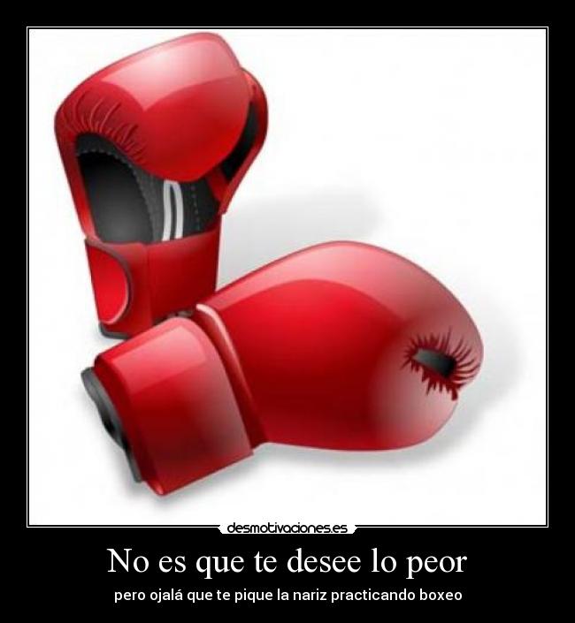 No es que te desee lo peor - 