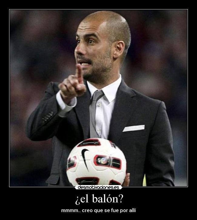 ¿el balón? -