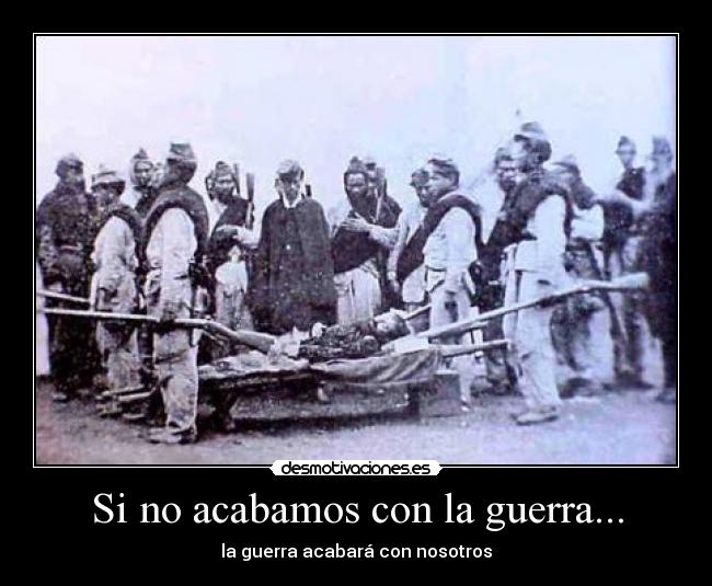 Si no acabamos con la guerra... - 