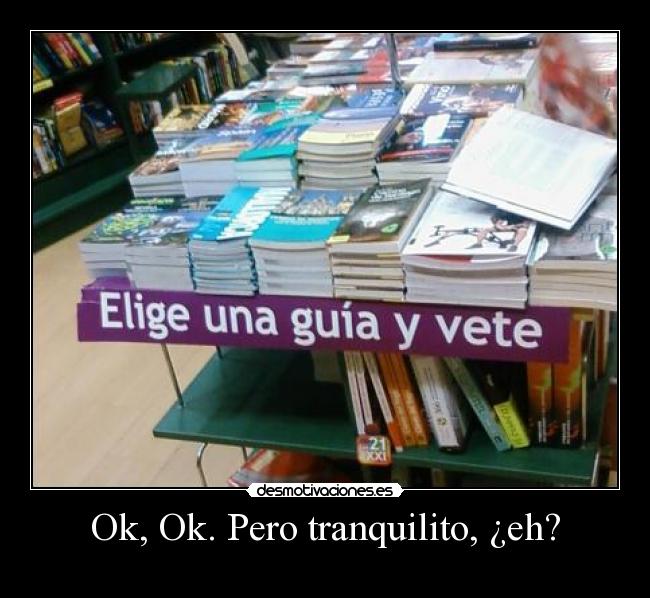 Ok, Ok. Pero tranquilito, ¿eh? -