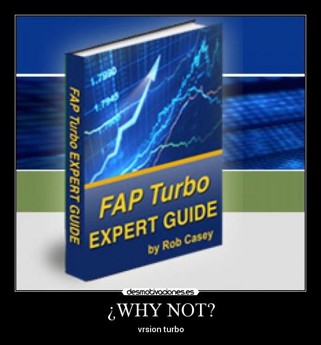 ¿WHY NOT? - vrsion turbo