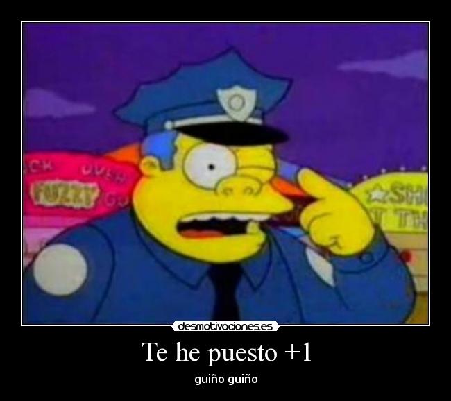 Te he puesto +1 -