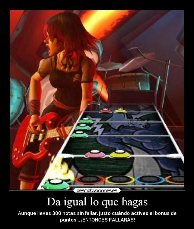 Da igual lo que hagas -