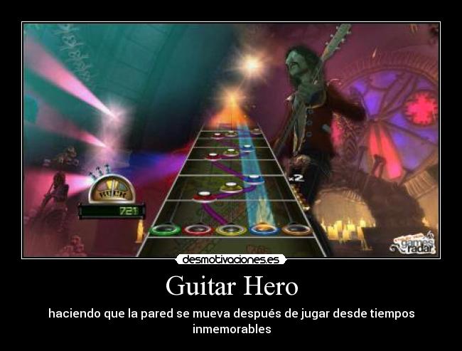 Guitar Hero - haciendo que la pared se mueva después de jugar desde tiempos inmemorables