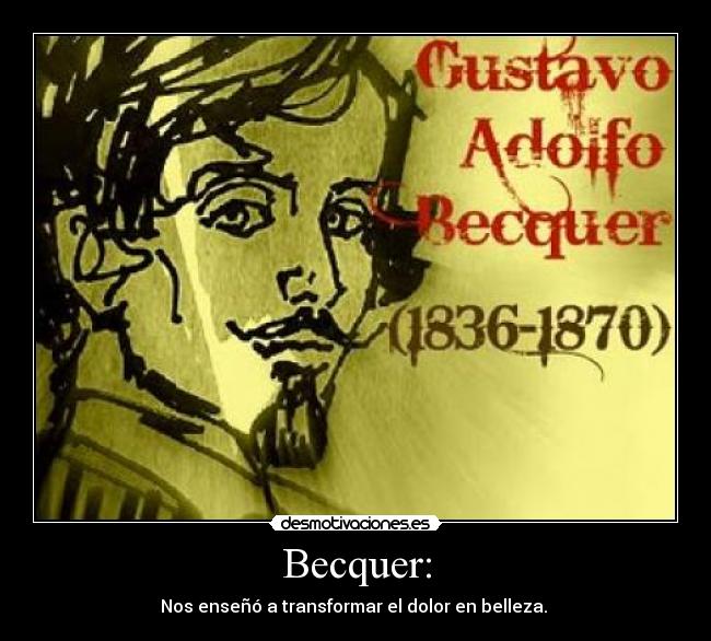 Becquer: - Nos enseñó a transformar el dolor en belleza. 