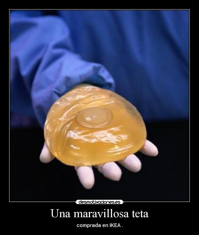 Una maravillosa teta - comprada en IKEA .