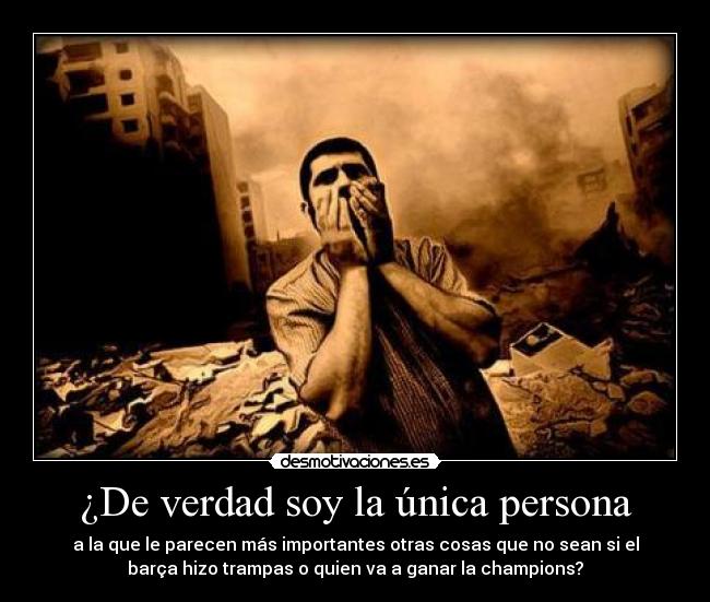 ¿De verdad soy la única persona - 