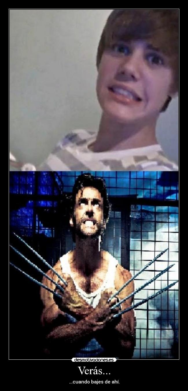 Verás... - ...cuando bajes de ahí.