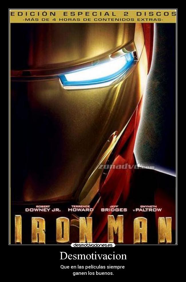 Desmotivacion - Que en las películas siempre
ganen los buenos.