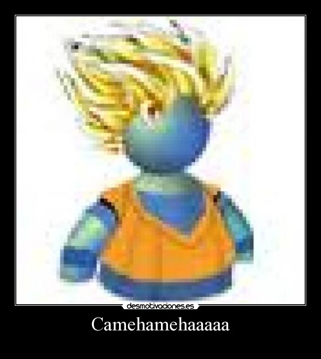 Camehamehaaaaa - 