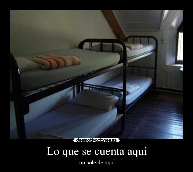Lo que se cuenta aquí - no sale de aqui