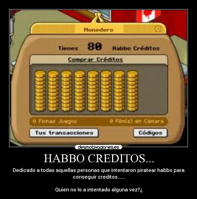 HABBO CREDITOS... - Dedicado a todas aquellas personas que intentaron piratear habbo para
conseguir creditos......
Quien no lo a intentado alguna vez?¿
