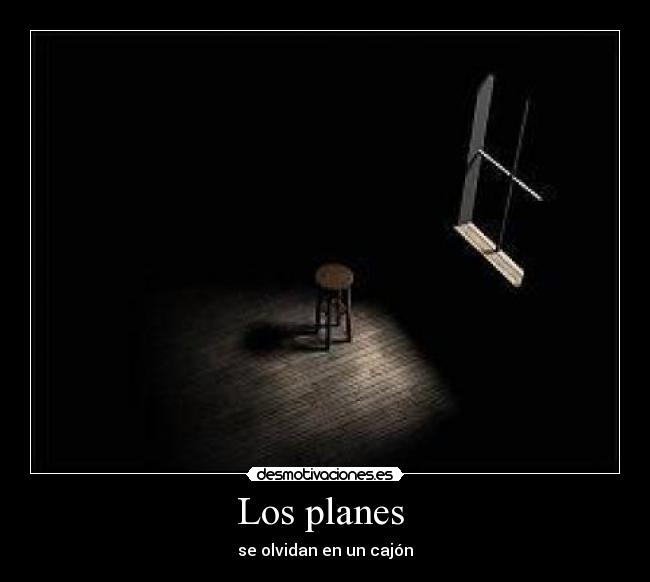Los planes  - se olvidan en un cajón