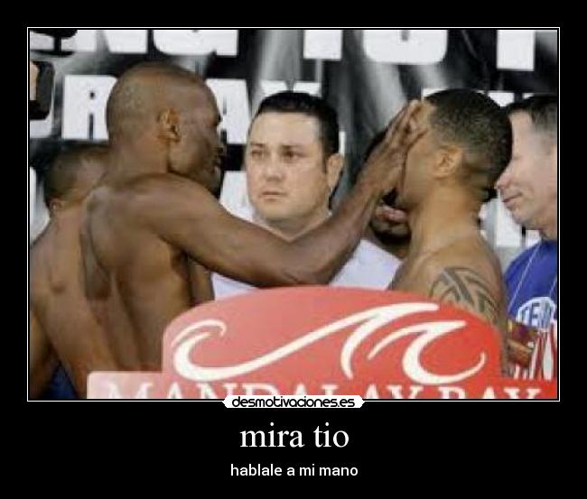 mira tio - hablale a mi mano
