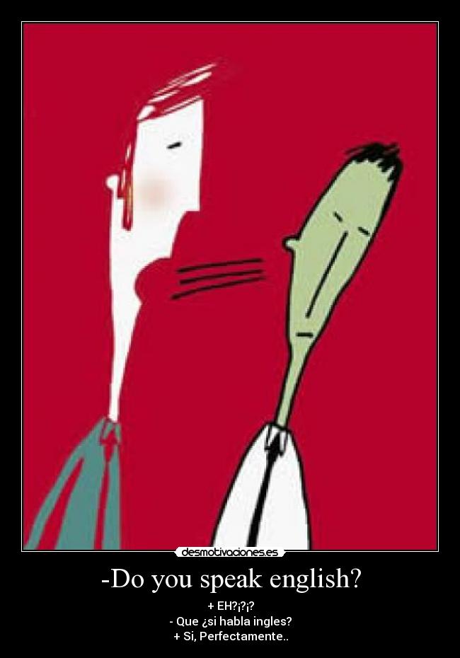 -Do you speak english? -