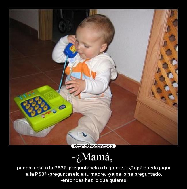 -¿Mamá,  - 