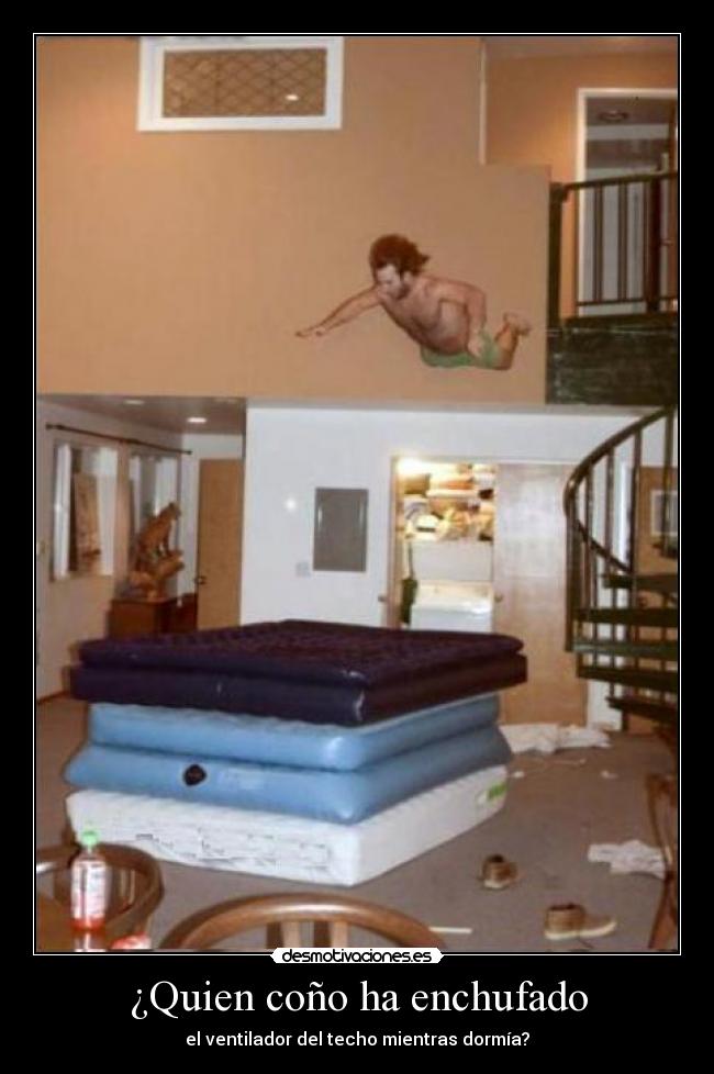 ¿Quien coño ha enchufado - el ventilador del techo mientras dormía?