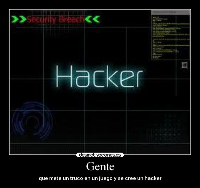 Gente - que mete un truco en un juego y se cree un hacker