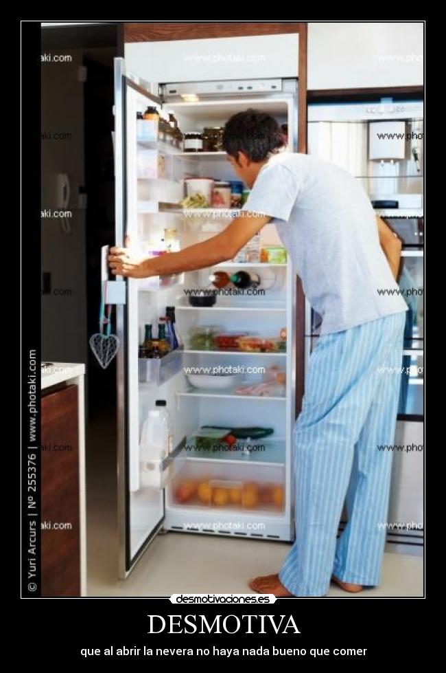 DESMOTIVA - que al abrir la nevera no haya nada bueno que comer