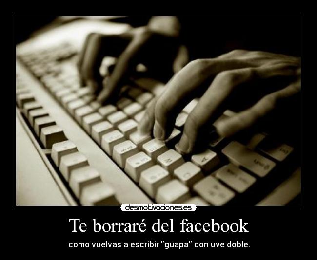 Te borraré del facebook - 
