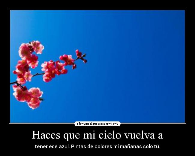 Haces que mi cielo vuelva a -