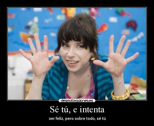Sé tú, e intenta - 