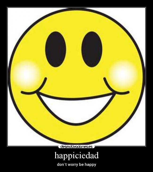 happiciedad - don´t worry be happy
