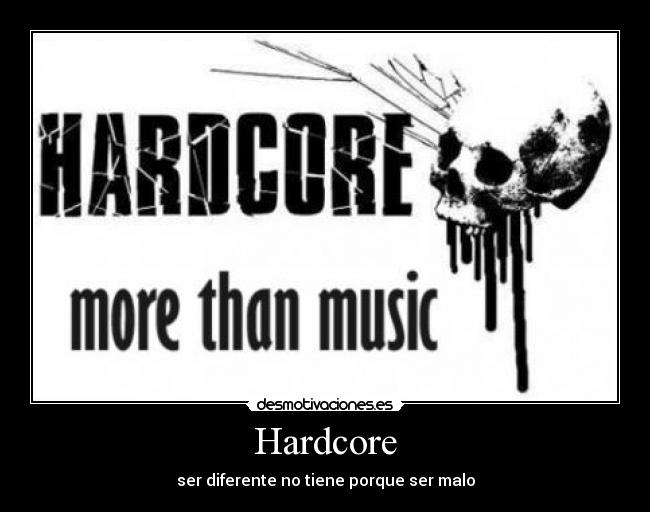 Hardcore - ser diferente no tiene porque ser malo