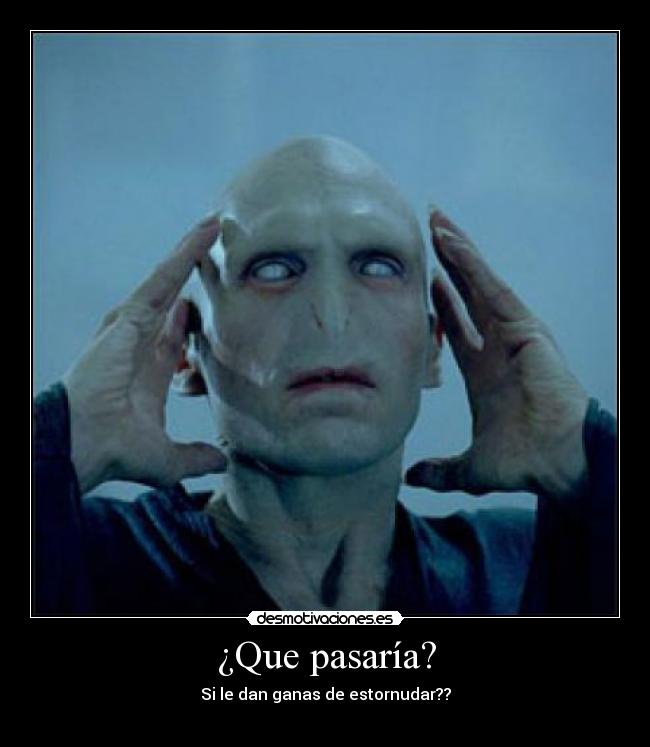 ¿Que pasaría? -