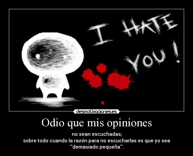 Odio que mis opiniones -