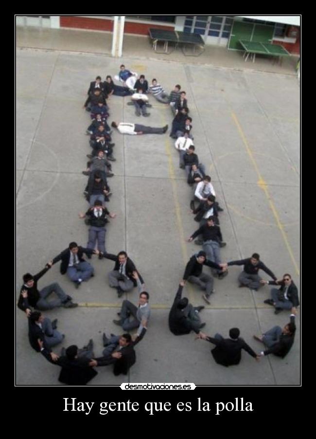 Hay gente que es la polla -