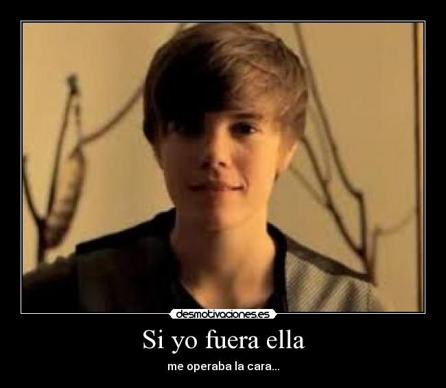 Si yo fuera ella - me operaba la cara...