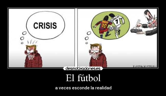 El fútbol - a veces esconde la realidad