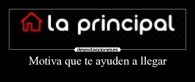 Motiva que te ayuden a llegar - 