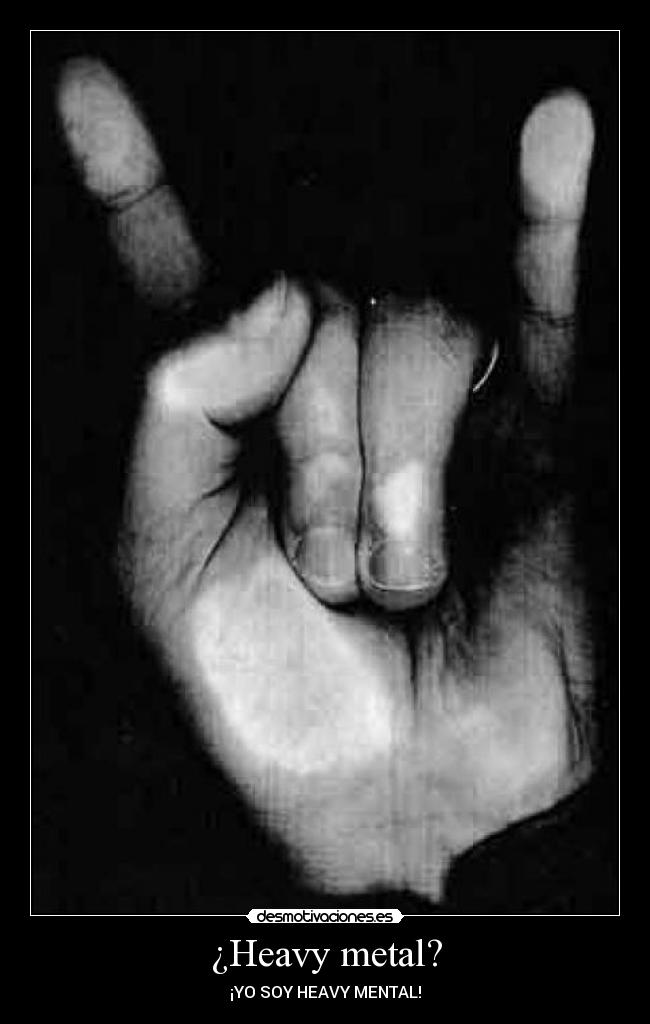 ¿Heavy metal? - ¡YO SOY HEAVY MENTAL!