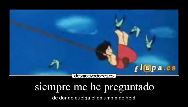 siempre me he preguntado -