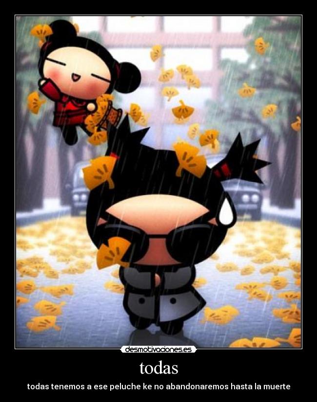 todas - todas tenemos a ese peluche ke no abandonaremos hasta la muerte