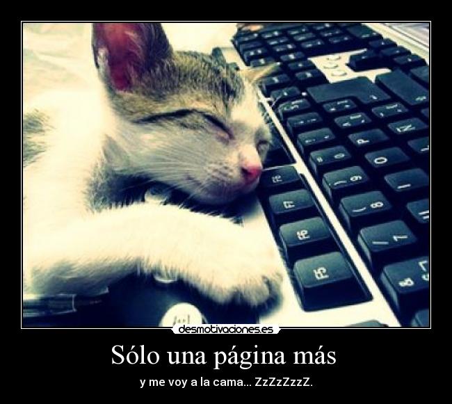 Sólo una página más - y me voy a la cama... ZzZzZzzZ.