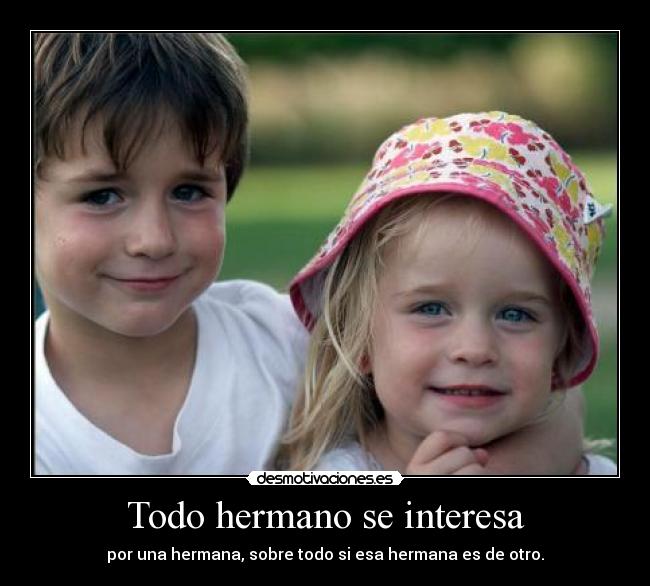 Todo hermano se interesa - 