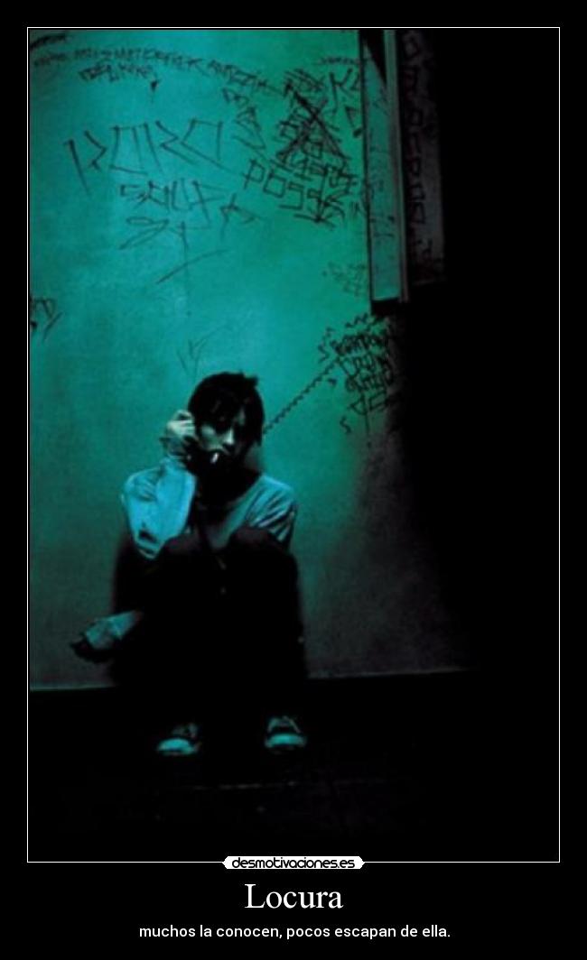 Locura - muchos la conocen, pocos escapan de ella.
