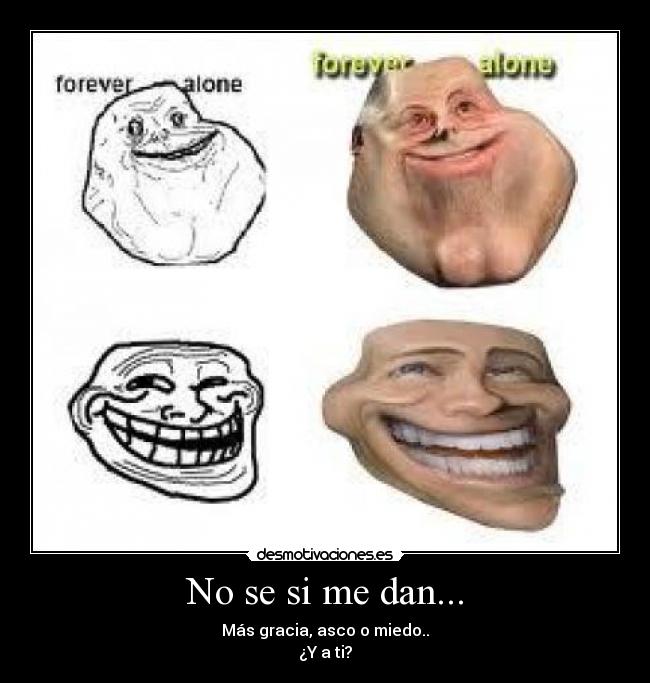 No se si me dan... - 