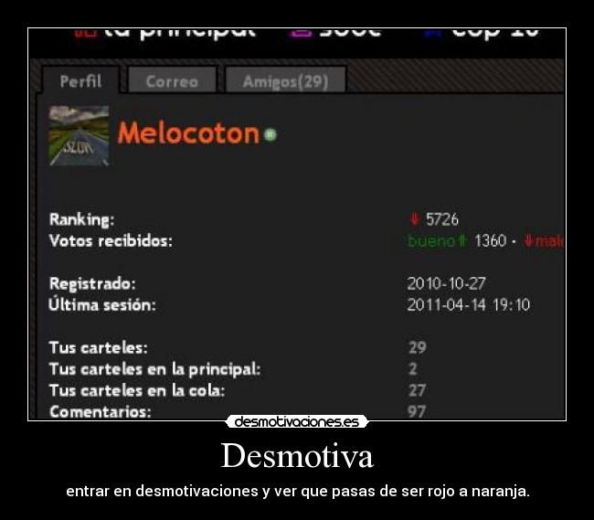 Desmotiva - entrar en desmotivaciones y ver que pasas de ser rojo a naranja.
