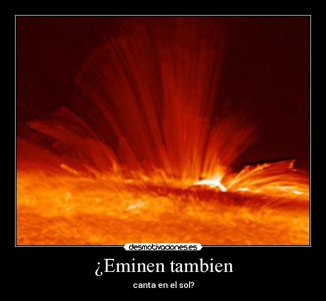 ¿Eminen tambien - canta en el sol?
