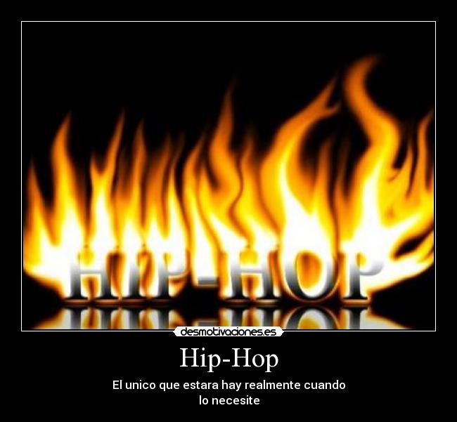 Hip-Hop - El unico que estara hay realmente cuando
lo necesite