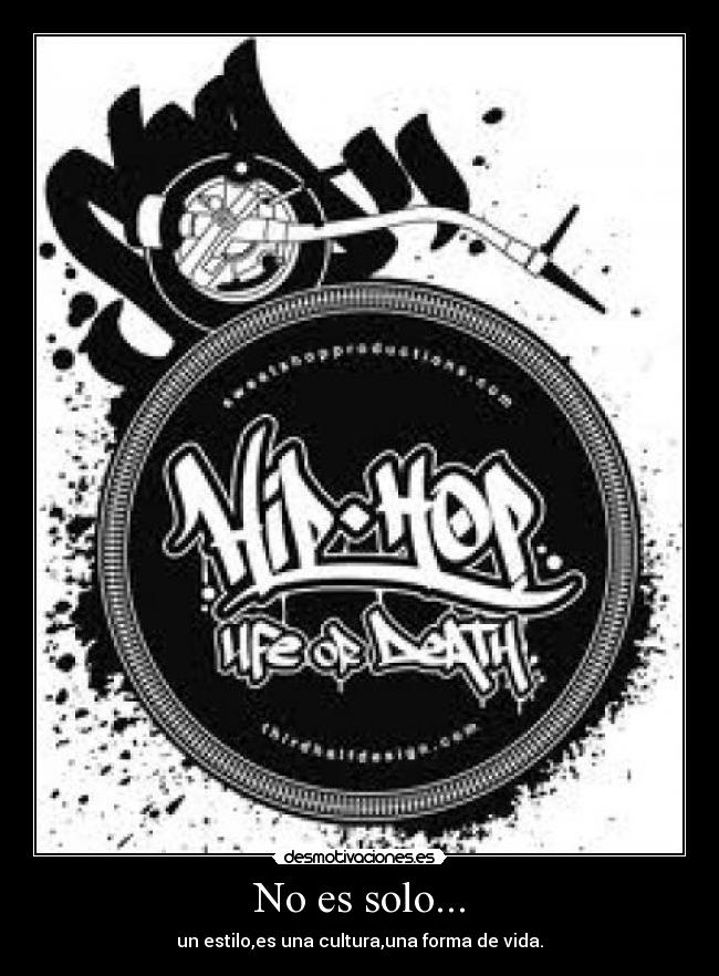 No es solo... - un estilo,es una cultura,una forma de vida.