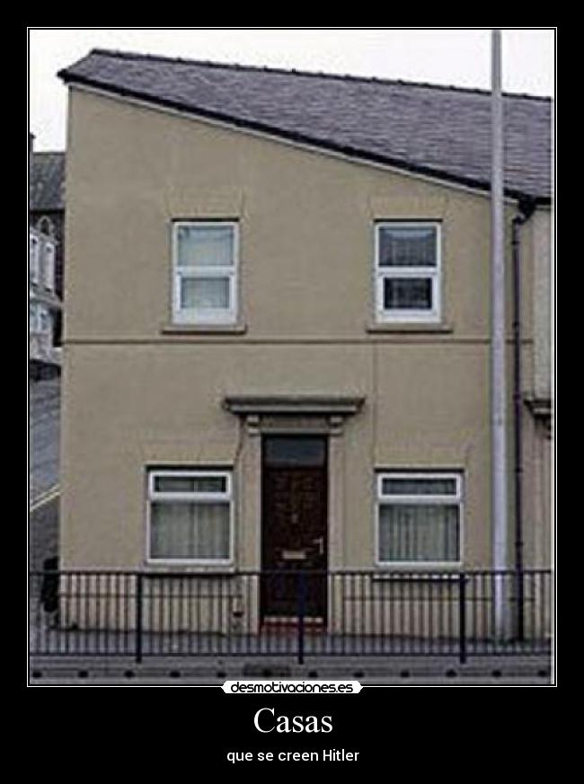 Casas - que se creen Hitler