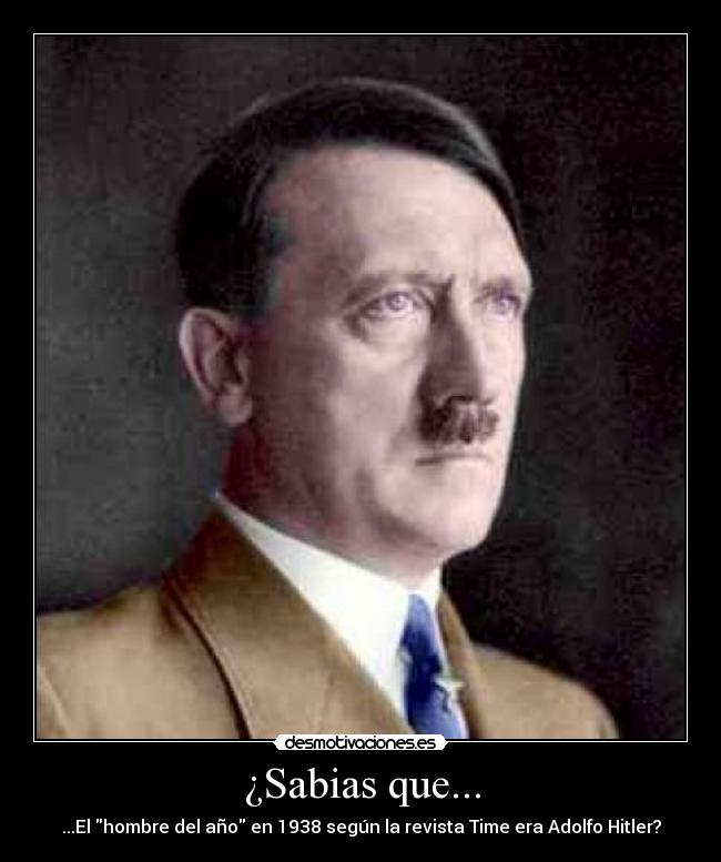 ¿Sabias que... - ...El hombre del año en 1938 según la revista Time era Adolfo Hitler?
