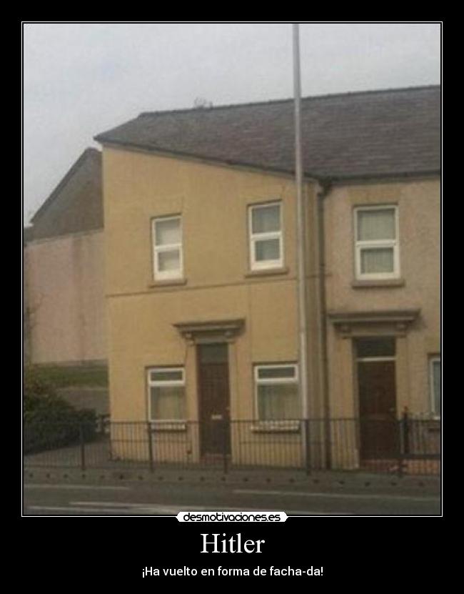 Hitler - ¡Ha vuelto en forma de facha-da!