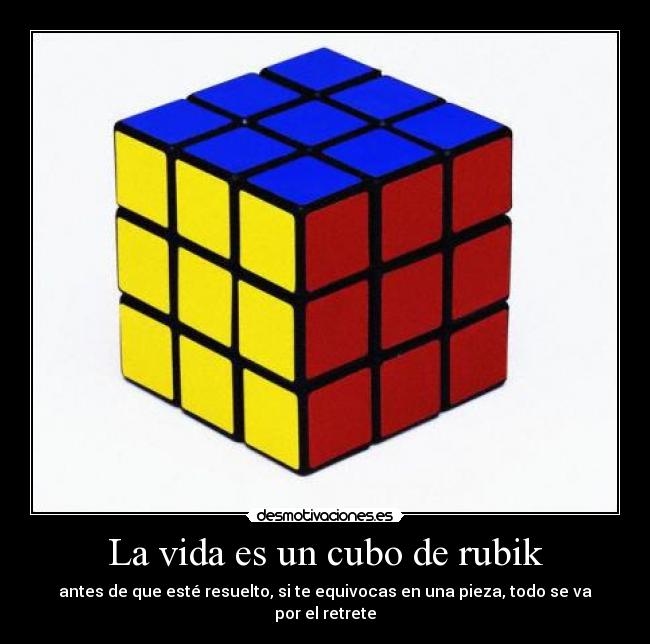 La vida es un cubo de rubik Desmotivaciones